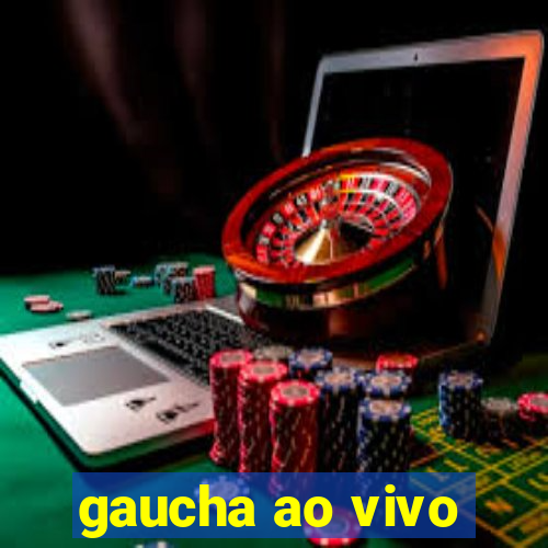 gaucha ao vivo